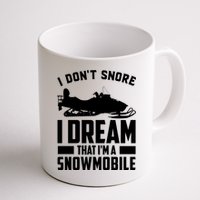 I Don't Snore I Dream That I'm A Snowmobile Mug
