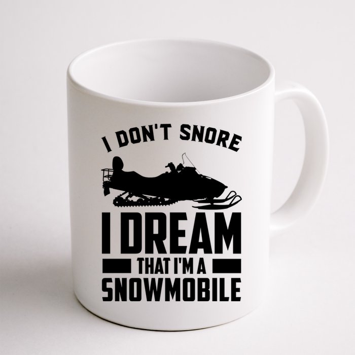 I Don't Snore I Dream That I'm A Snowmobile Mug