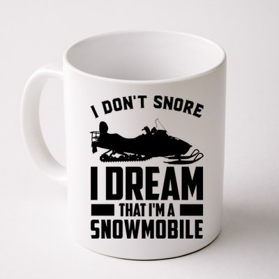 I Don't Snore I Dream That I'm A Snowmobile Mug