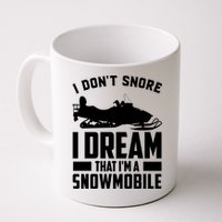 I Don't Snore I Dream That I'm A Snowmobile Mug