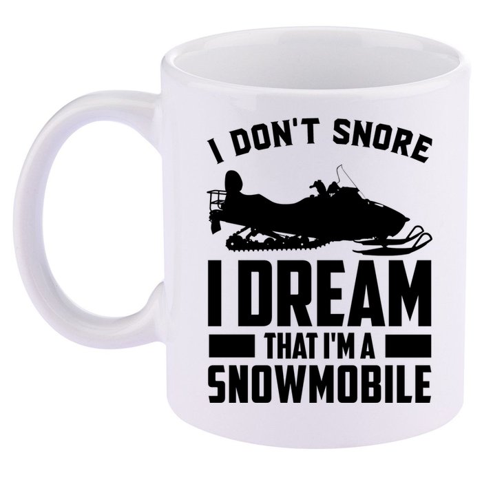 I Don't Snore I Dream That I'm A Snowmobile 11oz C Handle Ceramic Mug