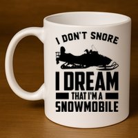 I Don't Snore I Dream That I'm A Snowmobile 11oz C Handle Ceramic Mug