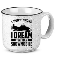 I Don't Snore I Dream That I'm A Snowmobile 15oz Campfire Ceramic Mug