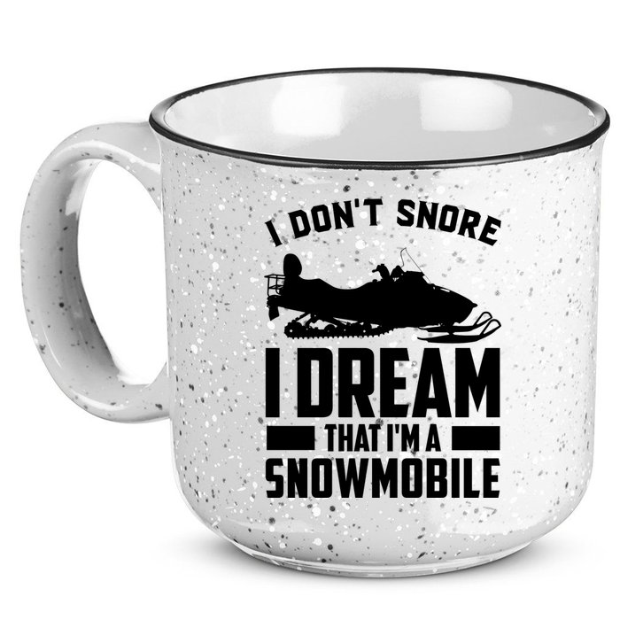 I Don't Snore I Dream That I'm A Snowmobile 15oz Campfire Ceramic Mug