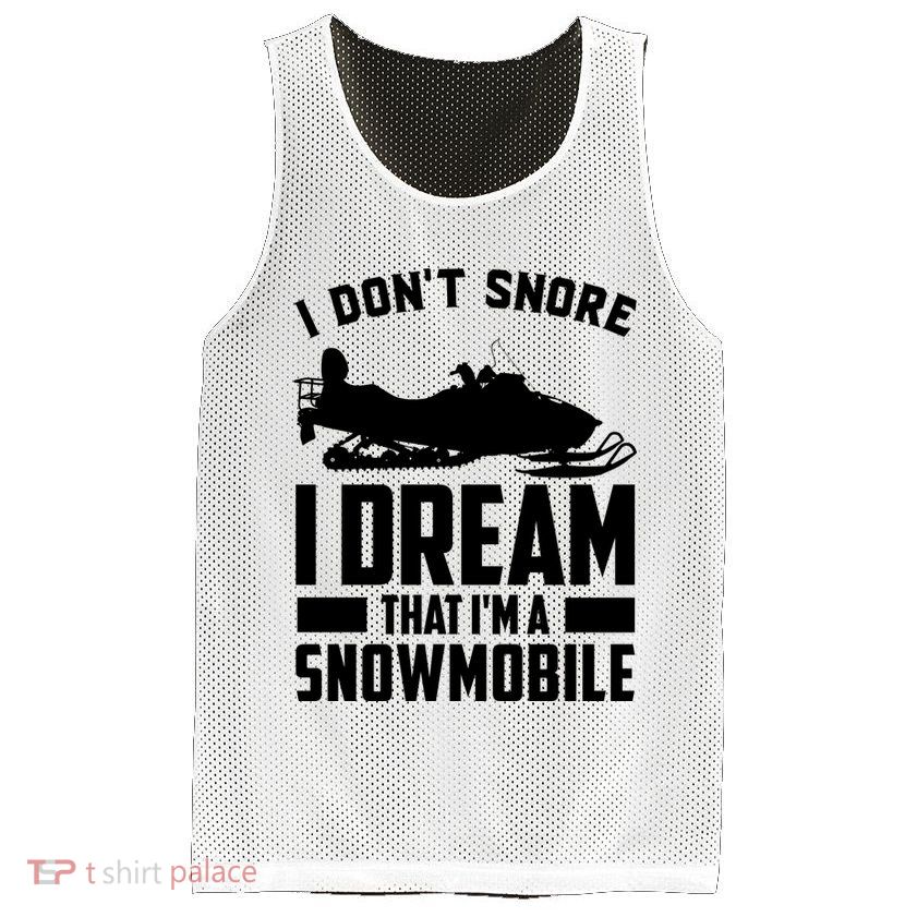 I Don't Snore I Dream That I'm A Snowmobile Mesh Reversible Basketball Jersey Tank