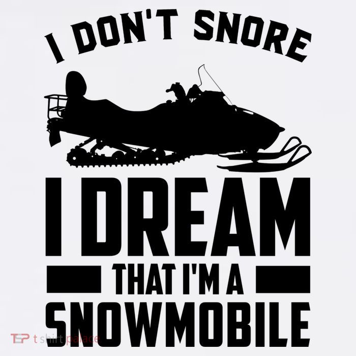 I Don't Snore I Dream That I'm A Snowmobile Tumbler