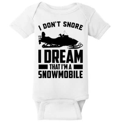I Don't Snore I Dream That I'm A Snowmobile Baby Bodysuit