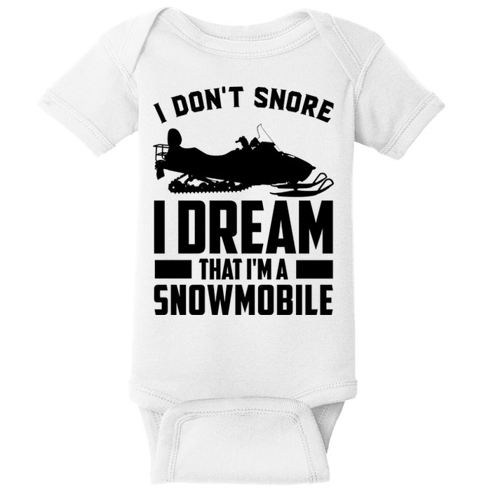 I Don't Snore I Dream That I'm A Snowmobile Baby Bodysuit