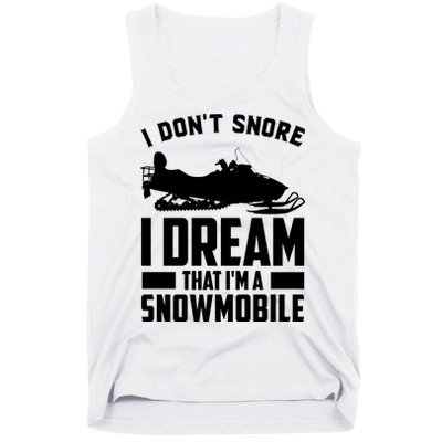 I Don't Snore I Dream That I'm A Snowmobile Tank Top