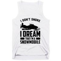 I Don't Snore I Dream That I'm A Snowmobile Tank Top