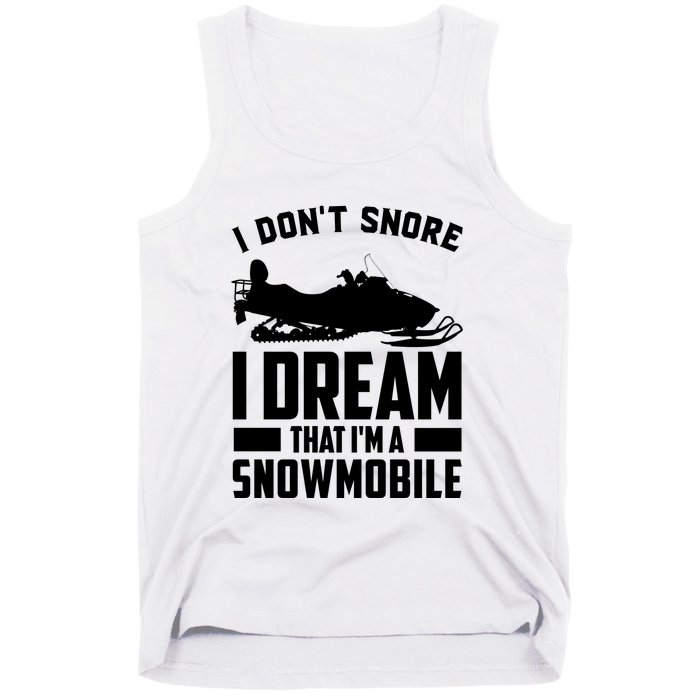 I Don't Snore I Dream That I'm A Snowmobile Tank Top