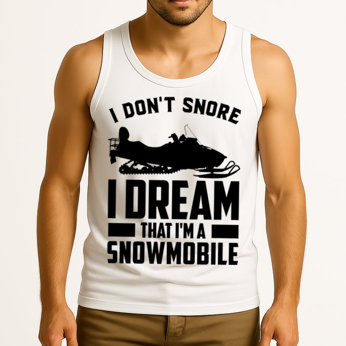I Don't Snore I Dream That I'm A Snowmobile Tank Top