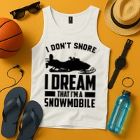 I Don't Snore I Dream That I'm A Snowmobile Tank Top