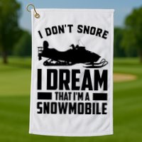 I Don't Snore I Dream That I'm A Snowmobile Golf Towel