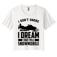 I Don't Snore I Dream That I'm A Snowmobile Crop Top