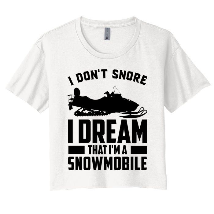 I Don't Snore I Dream That I'm A Snowmobile Crop Top