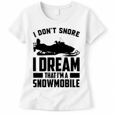 I Don't Snore I Dream That I'm A Snowmobile Womens T-Shirt
