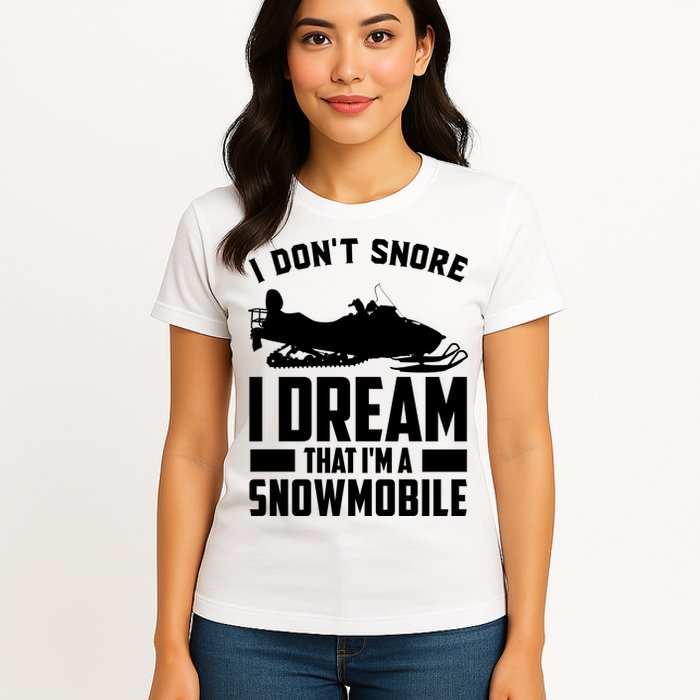 I Don't Snore I Dream That I'm A Snowmobile Womens T-Shirt
