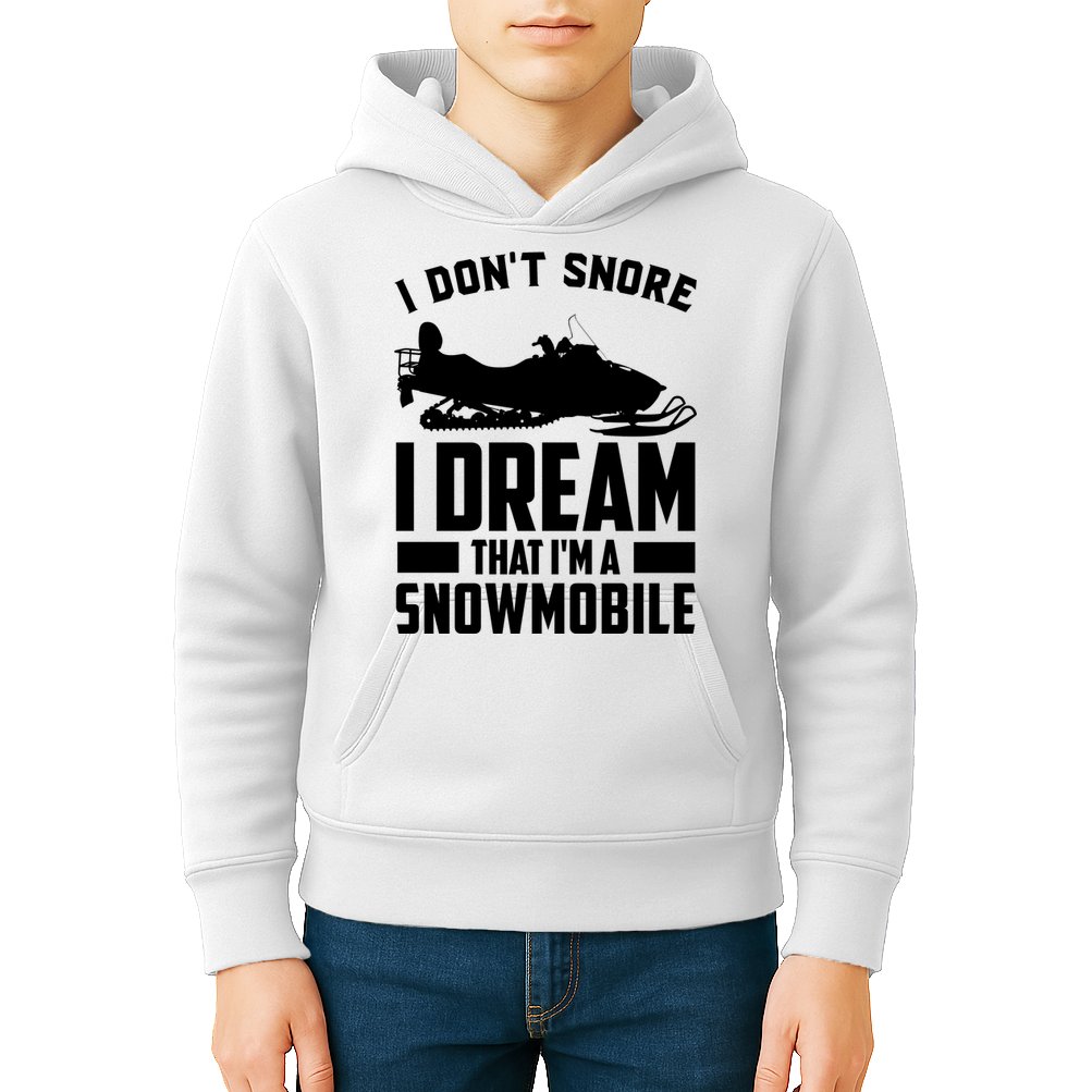 I Don't Snore I Dream That I'm A Snowmobile Kids Hoodie