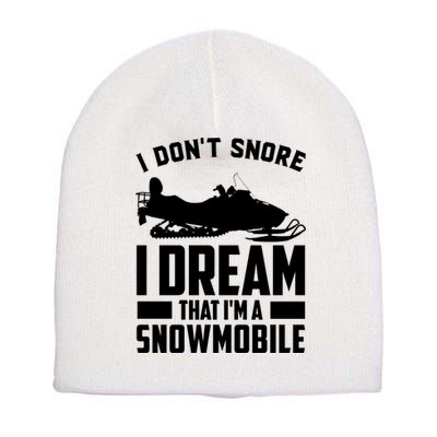 I Don't Snore I Dream That I'm A Snowmobile Short Acrylic Beanie