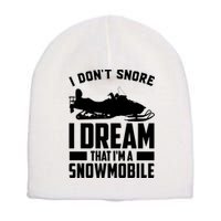 I Don't Snore I Dream That I'm A Snowmobile Short Acrylic Beanie