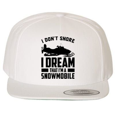 I Don't Snore I Dream That I'm A Snowmobile Wool Snapback Cap