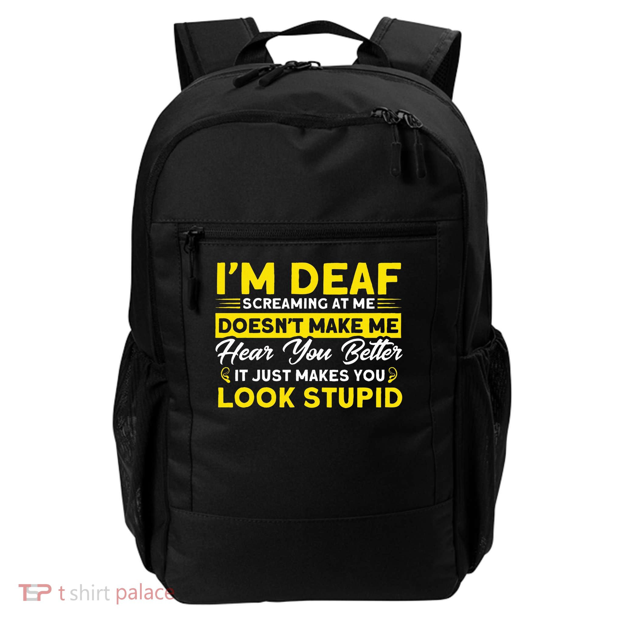 I'm Deaf Screaming At Me Deaf Sign Language Daily Commute Backpack
