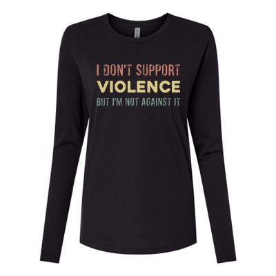 I DonT Support Violence But IM Not Against It Womens Cotton Relaxed Long Sleeve T-Shirt