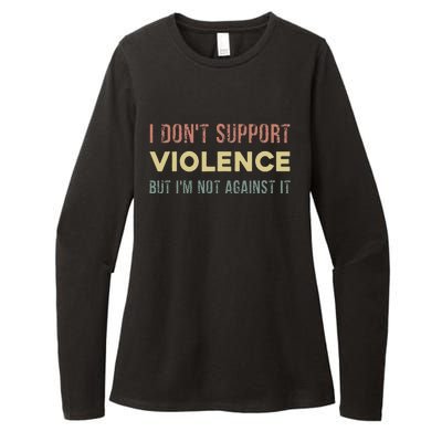 I DonT Support Violence But IM Not Against It Womens CVC Long Sleeve Shirt