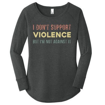 I DonT Support Violence But IM Not Against It Women's Perfect Tri Tunic Long Sleeve Shirt