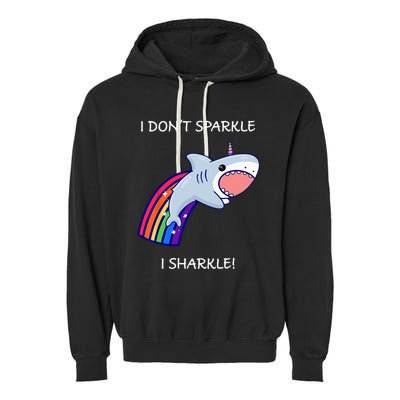 I Don't Sparkle I Sharkle Shark Unicorn Rainbow Garment-Dyed Fleece Hoodie