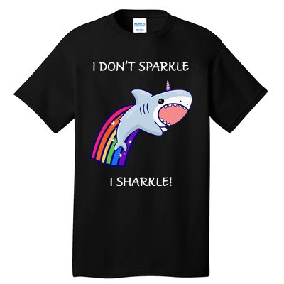 I Don't Sparkle I Sharkle Shark Unicorn Rainbow Tall T-Shirt