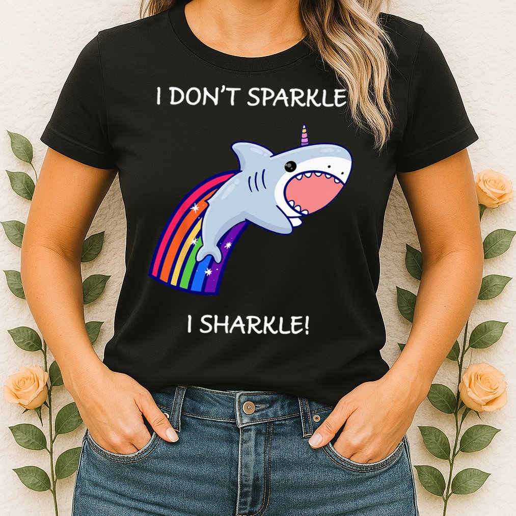 I Don't Sparkle I Sharkle Shark Unicorn Rainbow Womens T-Shirt