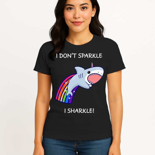 I Don't Sparkle I Sharkle Shark Unicorn Rainbow Womens T-Shirt