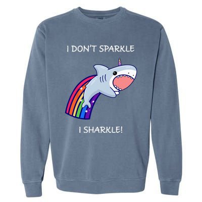 I Don't Sparkle I Sharkle Shark Unicorn Rainbow Garment-Dyed Sweatshirt