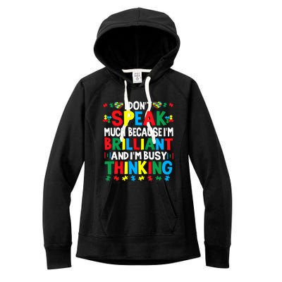 I Dont Speak Much Because Im Brilliant Busy Thinking Autism Gift Women's Fleece Hoodie