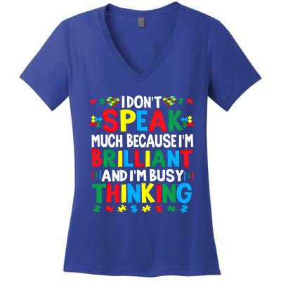 I Dont Speak Much Because Im Brilliant Busy Thinking Autism Gift Women's V-Neck T-Shirt