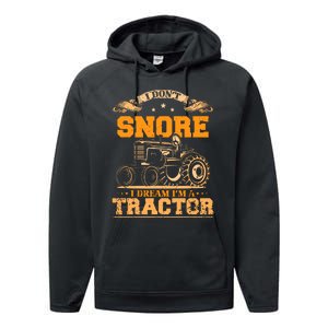 I DonT Snore I Dream IM A Tractor Funny Tractor Gift Performance Fleece Hoodie