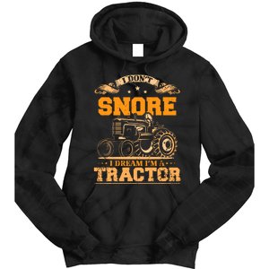 I DonT Snore I Dream IM A Tractor Funny Tractor Gift Tie Dye Hoodie