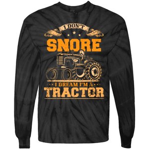 I DonT Snore I Dream IM A Tractor Funny Tractor Gift Tie-Dye Long Sleeve Shirt