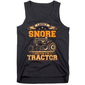 I DonT Snore I Dream IM A Tractor Funny Tractor Gift Tank Top