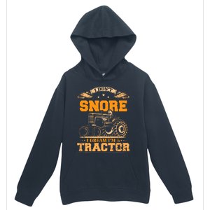 I DonT Snore I Dream IM A Tractor Funny Tractor Gift Urban Pullover Hoodie