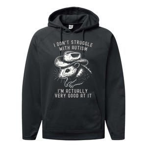 I DonT Struggle With Autism I Am Actually Very Good At It Performance Fleece Hoodie