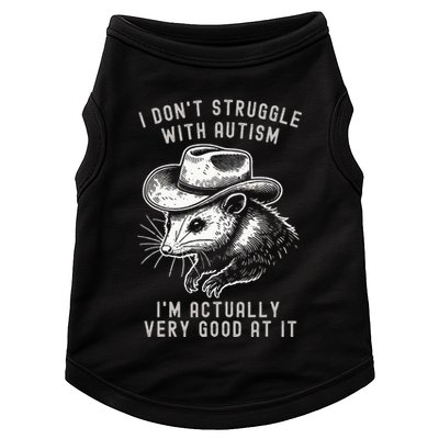 I DonT Struggle With Autism I Am Actually Very Good At It Doggie Tank