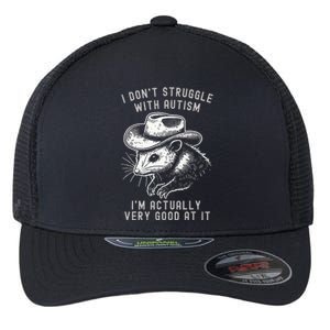 I DonT Struggle With Autism I Am Actually Very Good At It Flexfit Unipanel Trucker Cap