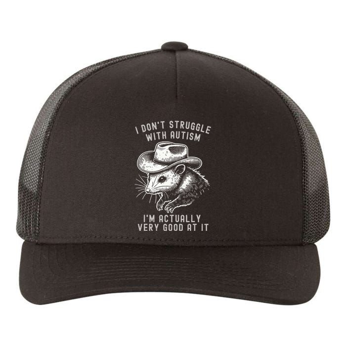 I DonT Struggle With Autism I Am Actually Very Good At It Yupoong Adult 5-Panel Trucker Hat