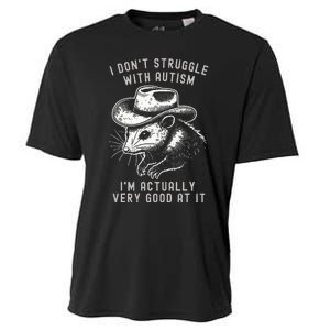 I DonT Struggle With Autism I Am Actually Very Good At It Cooling Performance Crew T-Shirt