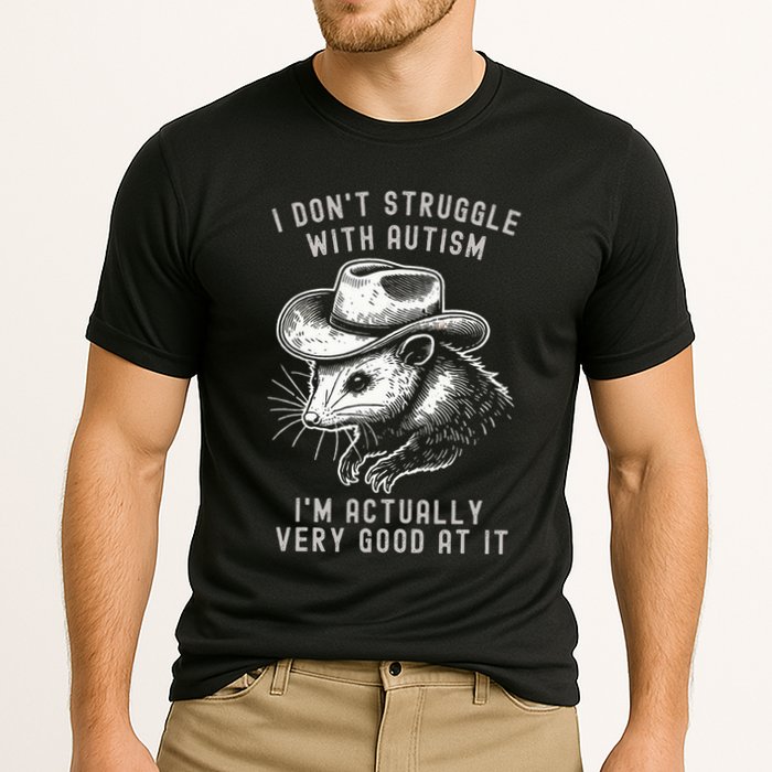 I DonT Struggle With Autism I Am Actually Very Good At It Performance Shirt