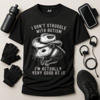 I DonT Struggle With Autism I Am Actually Very Good At It Performance Shirt