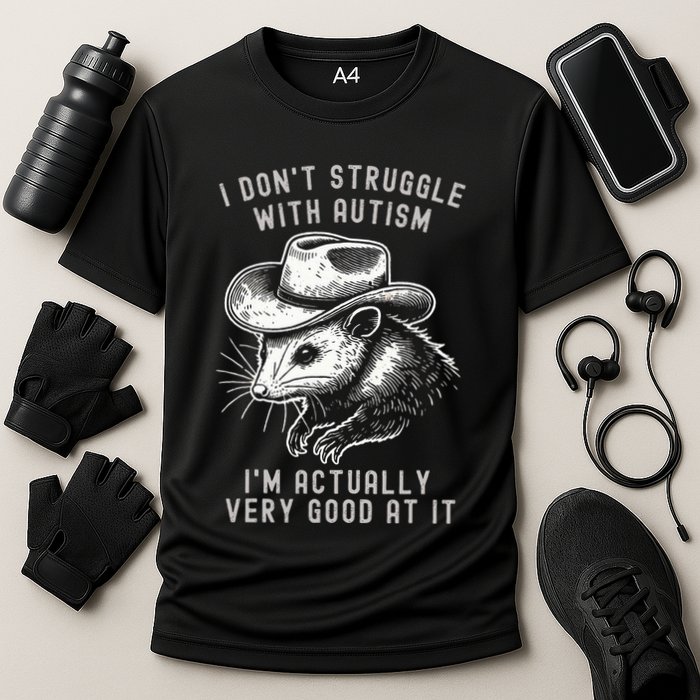 I DonT Struggle With Autism I Am Actually Very Good At It Performance Shirt